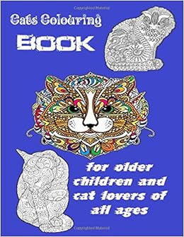 Cats Colouring Book For Older Children And Cat Lovers Of All Ages Eliminate Isolation And Quarantine For Adults And Children Buy Your Favorite Book Coloring The Cats Amal Taoufik Amazon Com Books