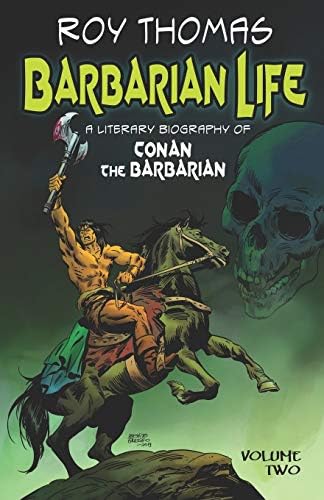 Barbarian Life: A Literary Biography of Conan the Barbarian (Volume Two): 2