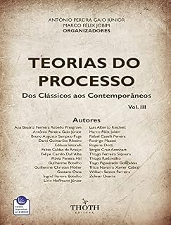 Livro TEORIAS DO PROCESSO: DOS CLÁSSICOS AOS CONTEMPORÂNEOS – VOL. III