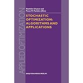 Stochastic Optimization: Algorithms and Applications (Applied Optimization, 54)
