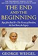 The End and the Beginning: Pope John Paul II--The Victory of Freedom, the Last Years, the Legacy