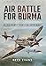 Air Battle for Burma: Allied Pilots' Fight for Supremacy