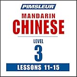 Chinese (Mandarin) Level 3 Lessons 11-15: Learn to Speak and Understand Mandarin Chinese with Pimsleur Language Programs