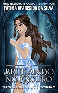 Livro Brilhando no Escuro (Feitos de Luz & Escuridão Livro 1)