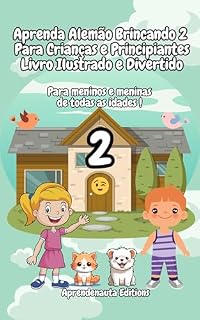 Livro Aprenda Alemão Brincando 2 Para Crianças e Principiantes Livro Ilustrado e Divertido: Para meninos e meninas de todas as idades !