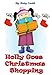 Holly Goes Holiday Shopping: Join Holly As She Learns Her Life Lesson About Importance Of Thinking About Others' Feelings (Holly's Christmas Adventures Book 1)