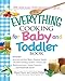 The Everything Cooking For Baby And Toddler Book: 300 Delicious, Easy Recipes To Get Your Child Off To A Healthy Start by Shana Priwer, Cynthia Phillips