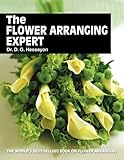 The Flower Arranging Expert by D.G. Hessayon