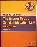 What Do I Do When- : The Answer Book on Special Education Law, Gorn, Susan, 1578340543