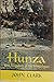 Hunza, Lost Kingdom of the Himalayas by 