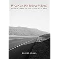 What Can We Believe Where?: Photographs of the American West