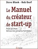 Le Manuel du créateur de start-up : Etape par étape, bâtissez une entreprise formidable ! by 