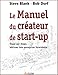 Le Manuel du créateur de start-up : Etape par étape, bâtissez une entreprise formidable ! by 