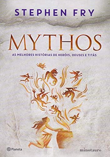 Mythos. As melhores historias de herois deuses e titas (Em Portugues do Brasil)