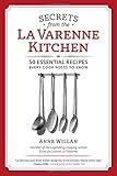 Secrets from the La Varenne Kitchen: 50 Essential Recipes Every Cook Needs to Know