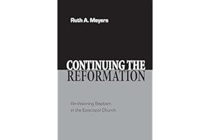 Continuing the Reformation: Re-Visioning Baptism in the Episcopal Church