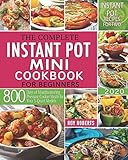 The Complete Instant Pot Mini Cookbook 2020: 800