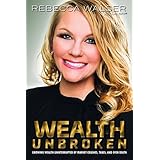 Wealth Unbroken: Growing Wealth Uninterrupted by Market Crashes, Taxes, and Even Death