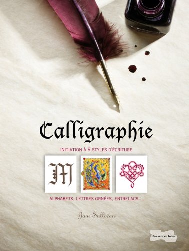 Calligraphie: Alphabets, lettres ornées, entrelacs ... by (Paperback)
