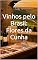 Livro Vinhos pelo Brasil: Flores da Cunha (Vinhos pelo Mundo)