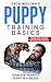Puppy Training Basics: Train the Perfect Puppy in 4 Weeks Step-by-Step (with hacks for the perfect n by Zack Millian