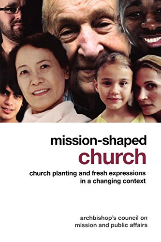 Mission-Shaped Church: Church Planting and Fresh Expressions in a Changing Context by Archbishop's Council on Mission and Public Affairs