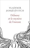 Debussy et le mystère de l'instant (French Edition) by 