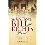 The Know Your Bill of Rights Book: Don't Lose Your Constitutional Rights--Learn Them!
