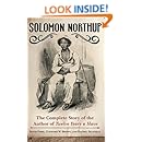 Solomon Northup: The Complete Story of the Author of Twelve Years a Slave