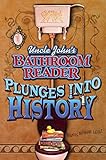 Uncle John's Bathroom Reader: Plunges into History by The Bathroom Readers' Hysterical Society