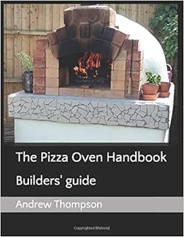 The Pizza Oven Handbook Builders Guide Andrew Thompson