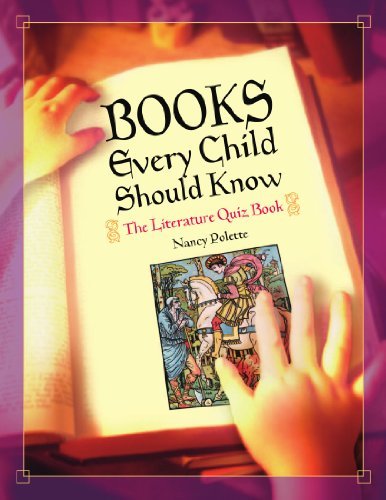 Books Every Child Should Know: The Literature Quiz Book by Nancy J. Polette
