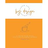Your Life By Design: A Coffee With Nicoa Self-Care Coaching Journal