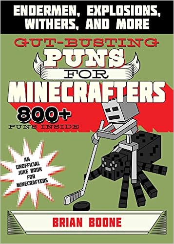 Gut-Busting Puns for Minecrafters: Endermen, Explosions, Withers, and More (Jokes for Minecrafters) - 