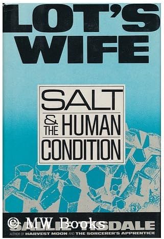 Lot's Wife: Salt and the Human Condition Hardcover – Import, 1 Oct 1988