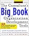 The Consultant's Big Book of Organization Development Tools : 50 Reproducible Intervention Tools to Help Solve Your Clients' Problems