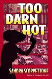 Front cover for the book Too Darn Hot by Sandra Scoppettone