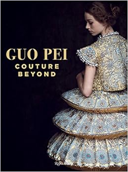 Guo Pei: Couture Beyond Guo Pei: Couture Beyond