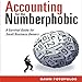 Accounting for the Numberphobic: A Survival Guide for Small Business