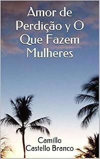Livro Amor de Perdição y O Que Fazem Mulheres