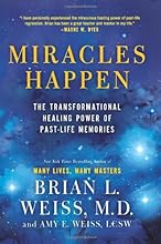 Miracles Happen: The Transformational Healing Power of Past-Life Memories