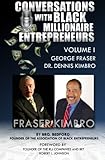 Conversations With Black Millionaire Entrepreneurs: No Non-Sense Lessons From Those Who've Been There, Done That! (Volume 1)