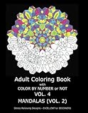 Adult Coloring Book With Color By Number OR Not -  Mandalas VOL. 2 (Volume 4)