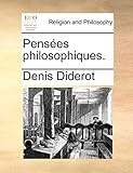 Pensées philosophiques. (French Edition) by Denis Diderot