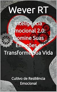 Livro Inteligência Emocional 2.0: Domine Suas Emoções e Transforme Sua Vida: Cultivo de Resiliência Emocional (O MÉTODO DESPERTAR)