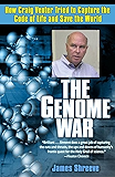 The Genome War: How Craig Venter Tried to Capture the Code of Life and Save the World