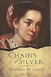 Claudia H. Long, "Chains of Silver" (Five Directions Press, 2018)