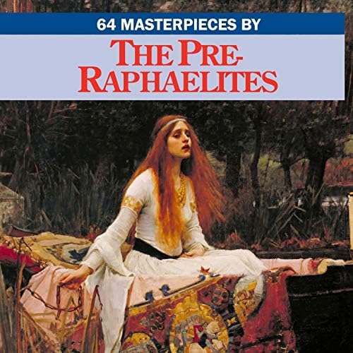 The Art of the Pre-Raphaelites: Prettejohn, Elizabeth
