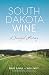 South Dakota Wine: A Fruitful History (American Palate) by Denise DePaolo, Kara Sweet