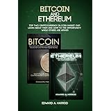 Bitcoin and Ethereum: Ultimate Guide to Investing, Trading and Mining Cryptocurrencies and ICO - Secret Strategies on How You Can Make More Money with Blockchain Technology. Bitcoin and Ethereum